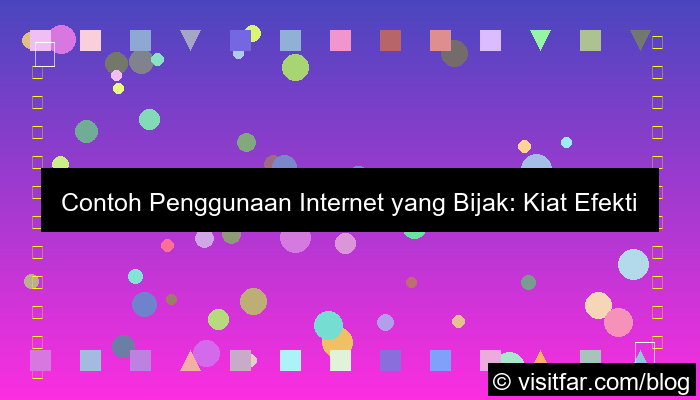 contoh penggunaan internet yang bijak
