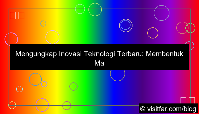 inovasi teknologi terbaru