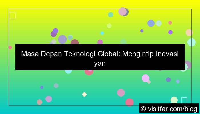 grafik masa depan teknologi global