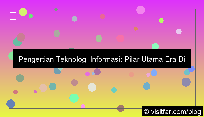 pengertian teknologi informasi