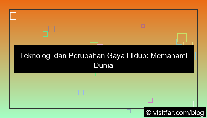 teknologi dan perubahan gaya hidup