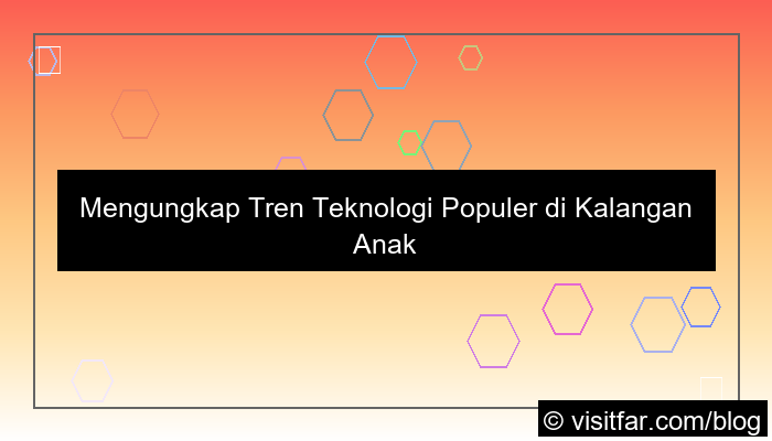 teknologi populer di kalangan anak muda