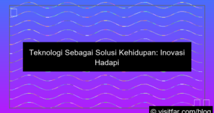 teknologi sebagai solusi kehidupan