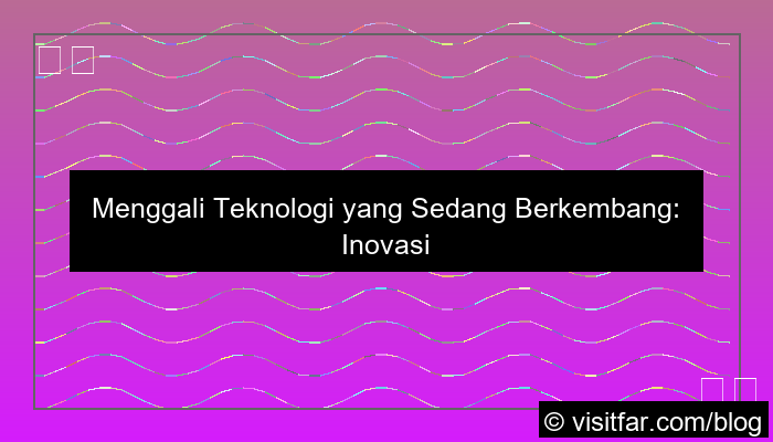 teknologi yang sedang berkembang